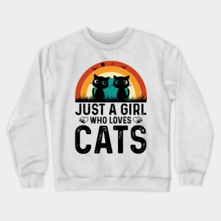 just a girl who loves cats t shirt Crewneck Sweatshirt